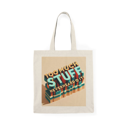 JenDore "Too Much Stuff? Never Heard of It!" Tote Bag