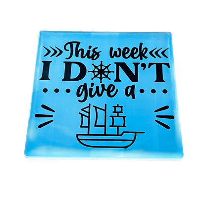 JenDore " This Week I Don't Give a Ship " Blue Square Ceramic Coaster