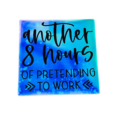 JenDore " Another 8 hours of Pretending To Work " Blue Square Ceramic Coaster