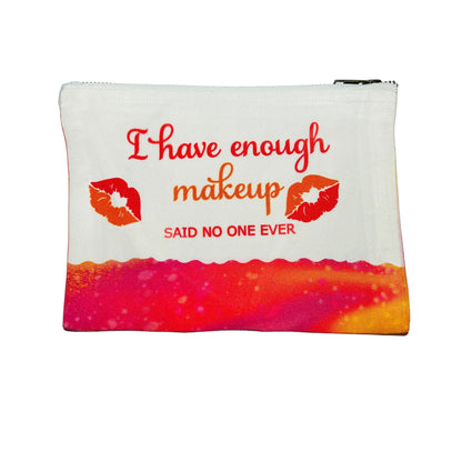 JenDore I Have Enough Makeup Said No One Ever 9x6 in Cosmetic Makeup Travel Bag