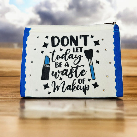 JenDore Don't Let Today Be a Waster of Makeup Cosmetic 9x6 in Makeup Travel Bag