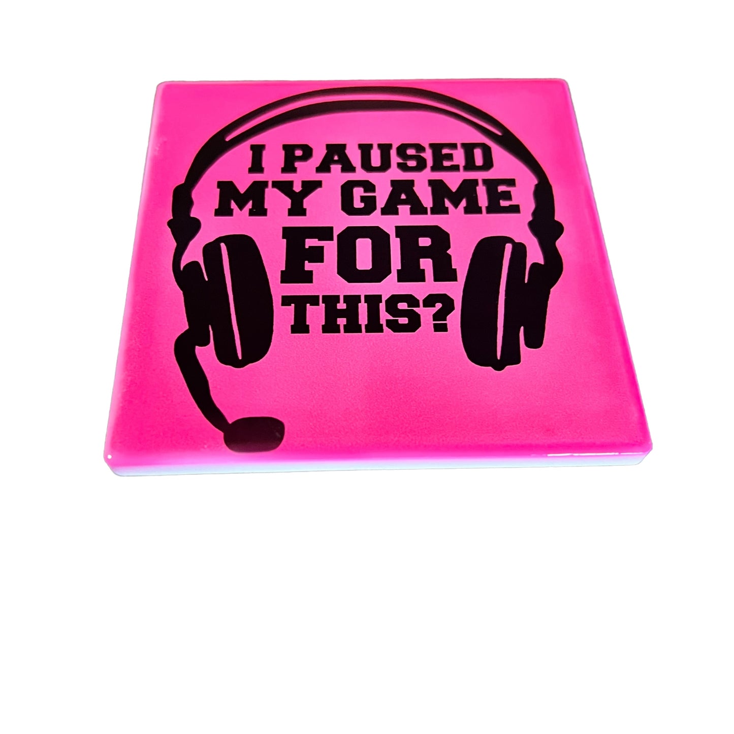 JenDore " I Paused My Game For This? " Hot Pink Gaming Headset Themed Square Ceramic Coaster